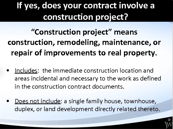 If yes, does your contract involve a construction project? “Construction project” means construction, remodeling,