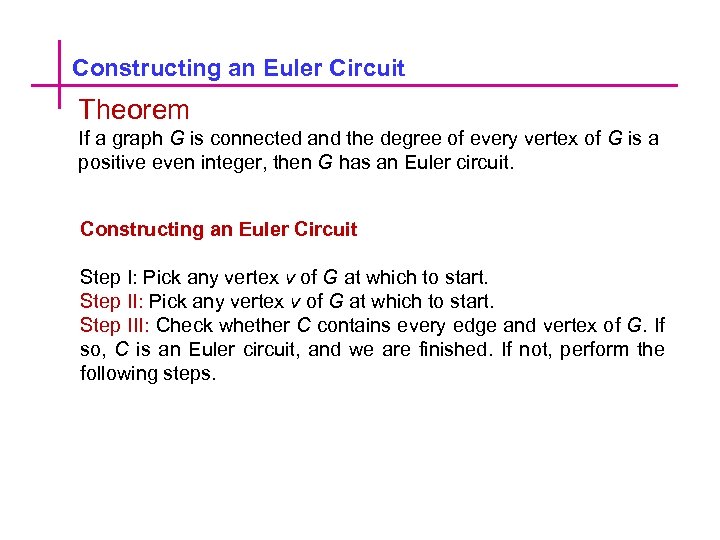 Constructing an Euler Circuit Theorem If a graph G is connected and the degree