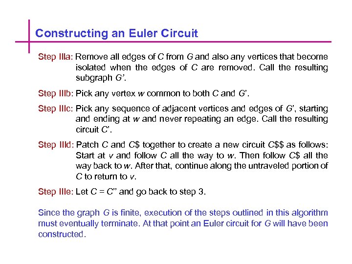 Constructing an Euler Circuit Step IIIa: Remove all edges of C from G and