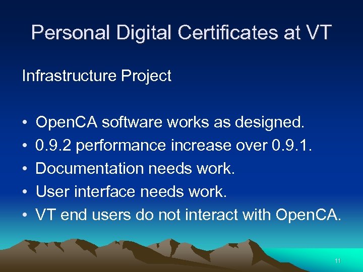 Personal Digital Certificates at VT Infrastructure Project • • • Open. CA software works