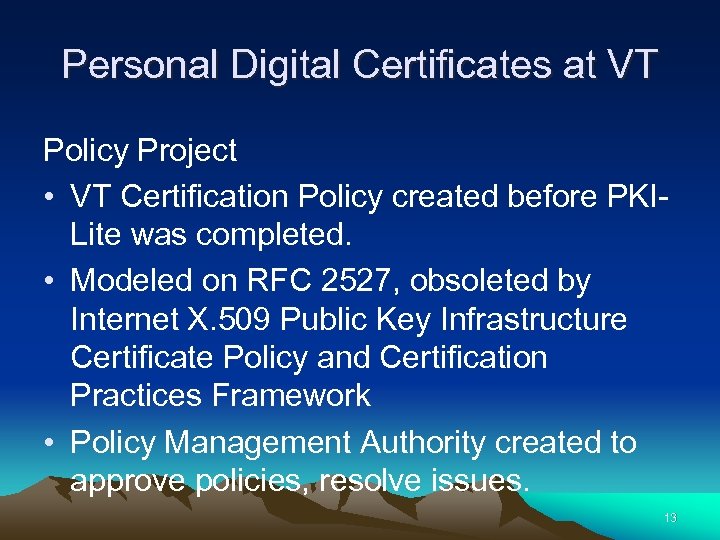 Personal Digital Certificates at VT Policy Project • VT Certification Policy created before PKILite