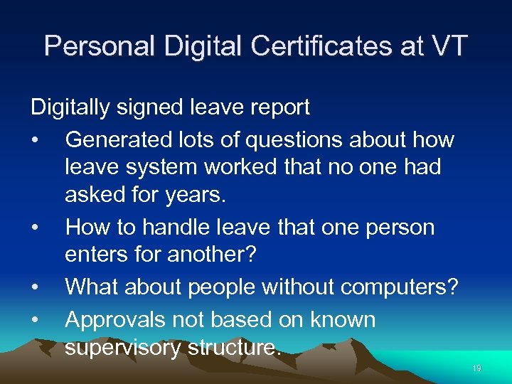 Personal Digital Certificates at VT Digitally signed leave report • Generated lots of questions