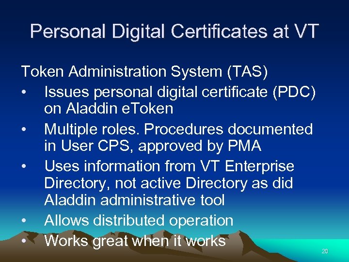 Personal Digital Certificates at VT Token Administration System (TAS) • Issues personal digital certificate