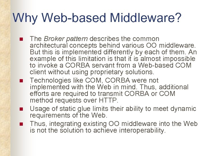 Why Web-based Middleware? n n The Broker pattern describes the common architectural concepts behind