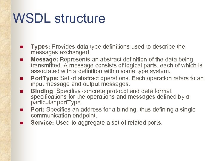 WSDL structure n n n Types: Provides data type definitions used to describe the