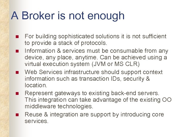 A Broker is not enough n n n For building sophisticated solutions it is