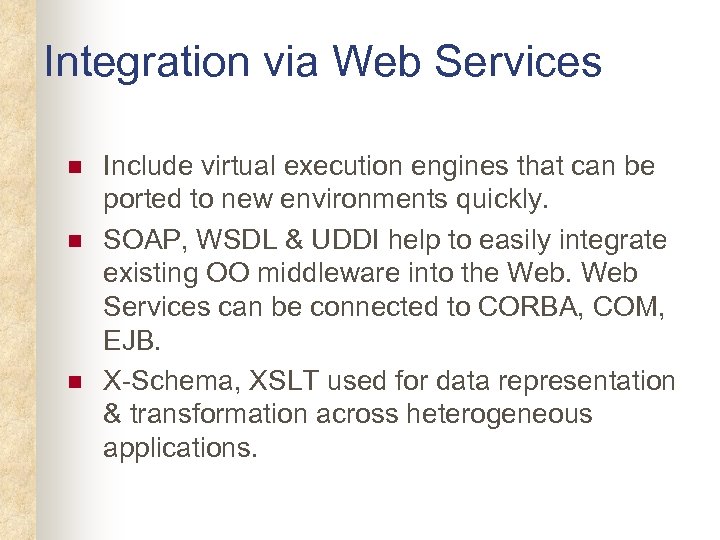 Integration via Web Services n n n Include virtual execution engines that can be