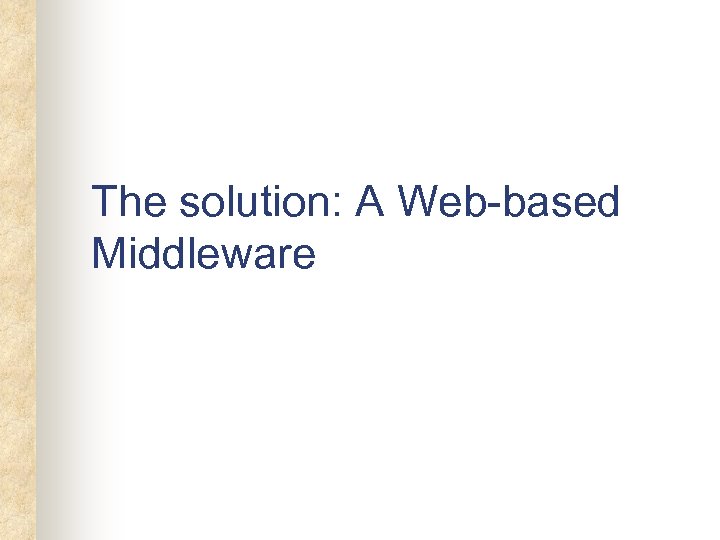 The solution: A Web-based Middleware 