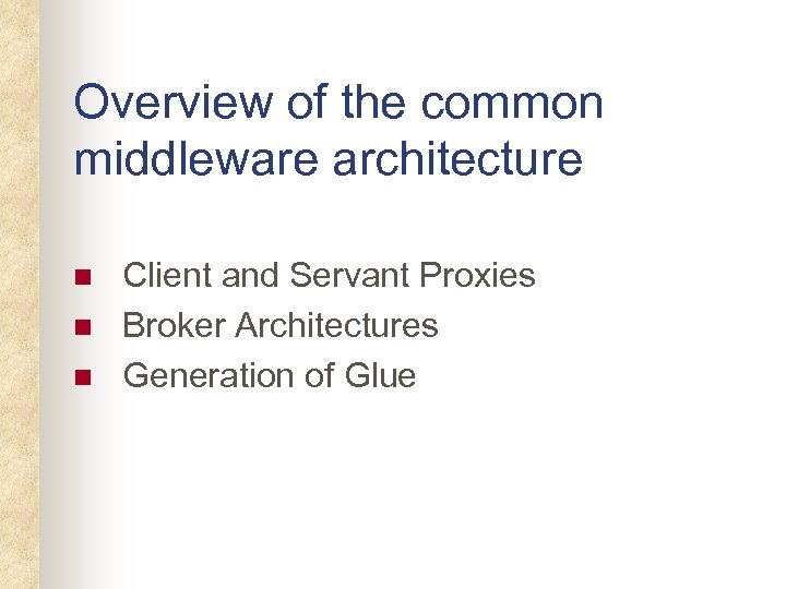 Overview of the common middleware architecture n n n Client and Servant Proxies Broker