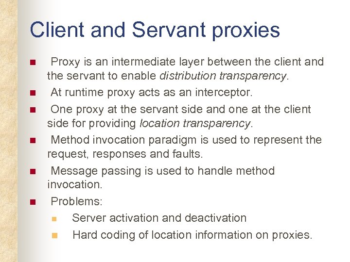 Client and Servant proxies n n n Proxy is an intermediate layer between the