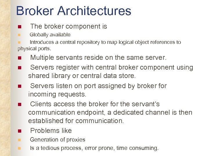 Broker Architectures n The broker component is Globally available n Introduces a central repository