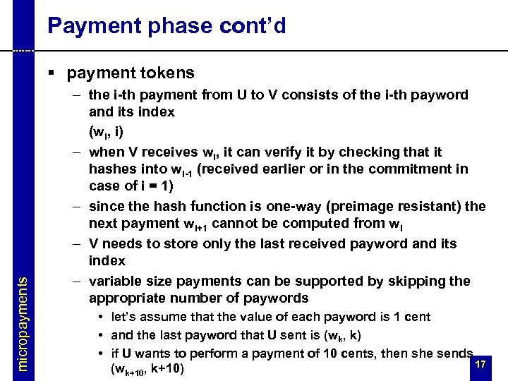 Payment phase cont’d micropayments § payment tokens – the i-th payment from U to