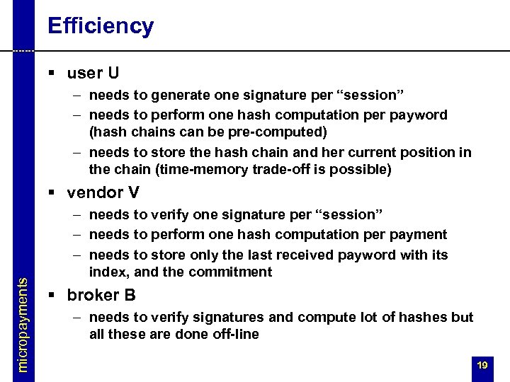 Efficiency § user U – needs to generate one signature per “session” – needs