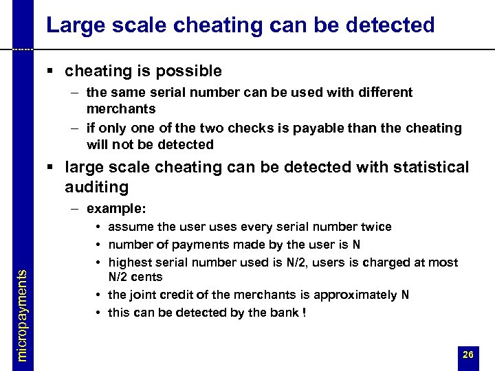 Large scale cheating can be detected § cheating is possible – the same serial