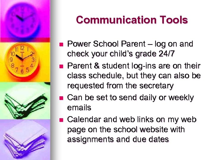 Communication Tools n n Power School Parent – log on and check your child’s