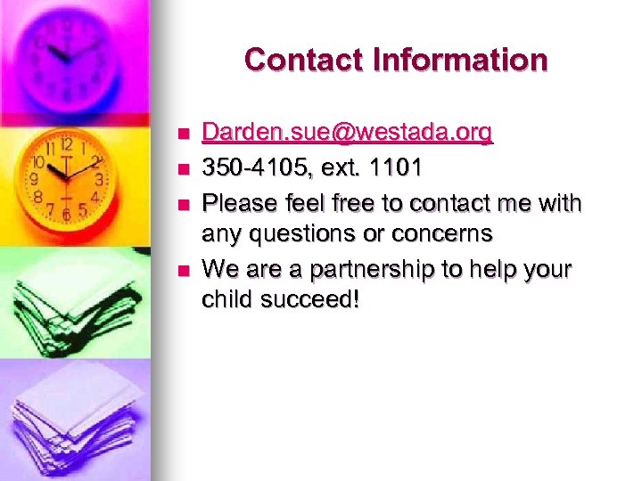 Contact Information n n Darden. sue@westada. org 350 -4105, ext. 1101 Please feel free