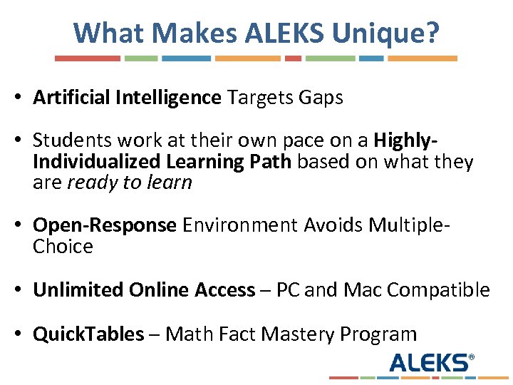 What Makes ALEKS Unique? • Artificial Intelligence Targets Gaps • Students work at their