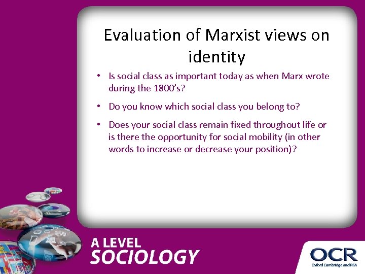 Evaluation of Marxist views on identity • Is social class as important today as