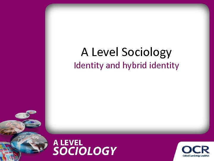 A Level Sociology Identity and hybrid identity 