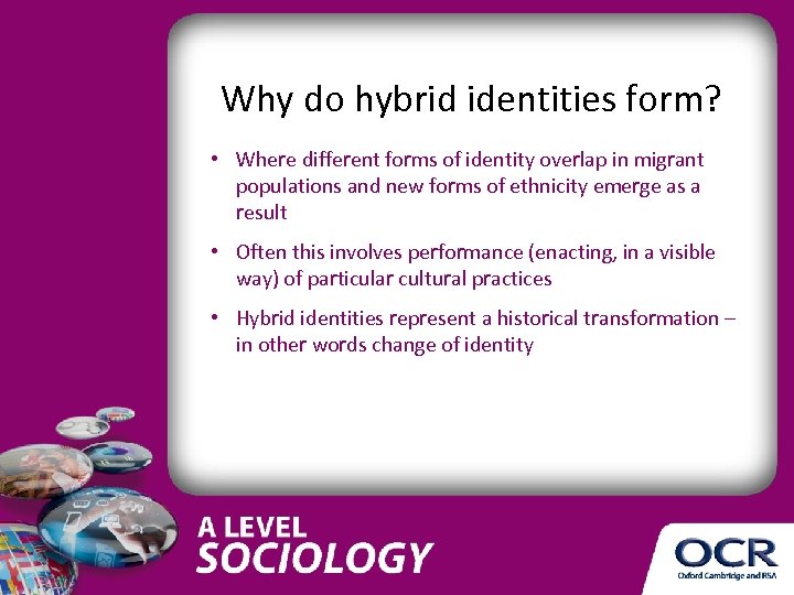 Why do hybrid identities form? • Where different forms of identity overlap in migrant