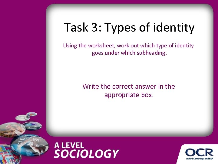 Task 3: Types of identity Using the worksheet, work out which type of identity