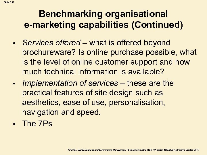 Slide 8. 17 Benchmarking organisational e-marketing capabilities (Continued) Services offered – what is offered