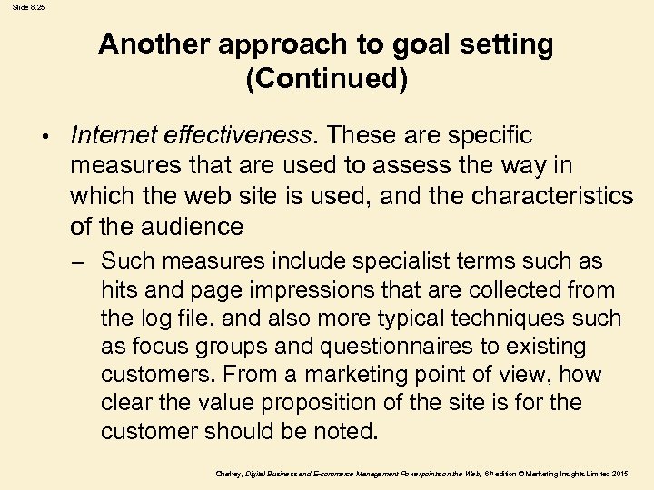 Slide 8. 25 Another approach to goal setting (Continued) • Internet effectiveness. These are