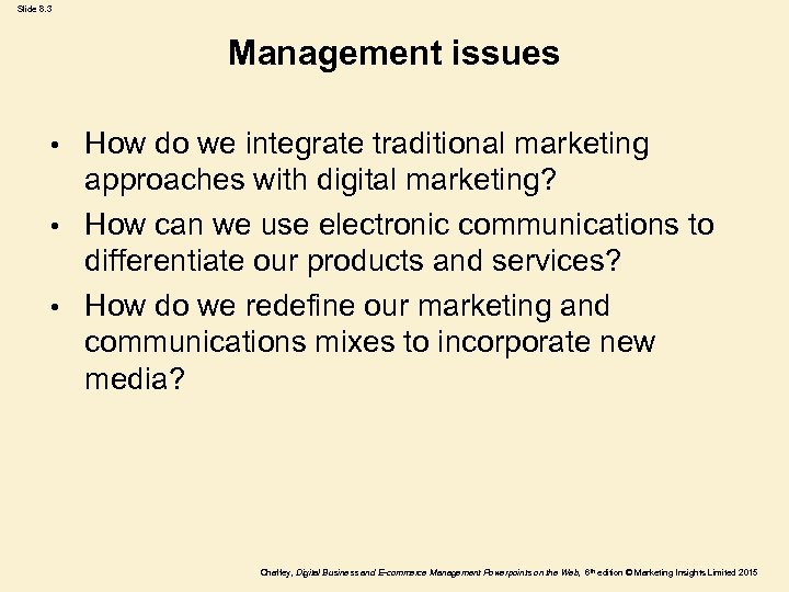 Slide 8. 3 Management issues How do we integrate traditional marketing approaches with digital