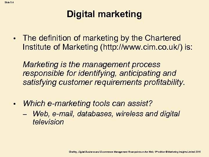 Slide 8. 4 Digital marketing • The definition of marketing by the Chartered Institute