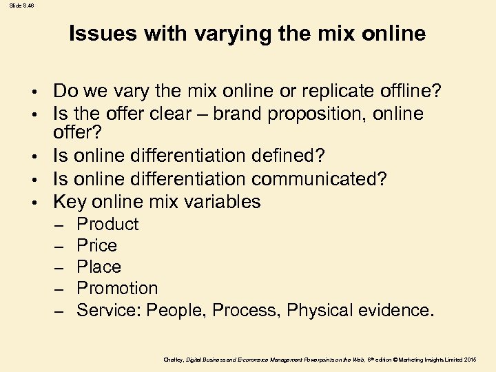 Slide 8. 46 Issues with varying the mix online Do we vary the mix