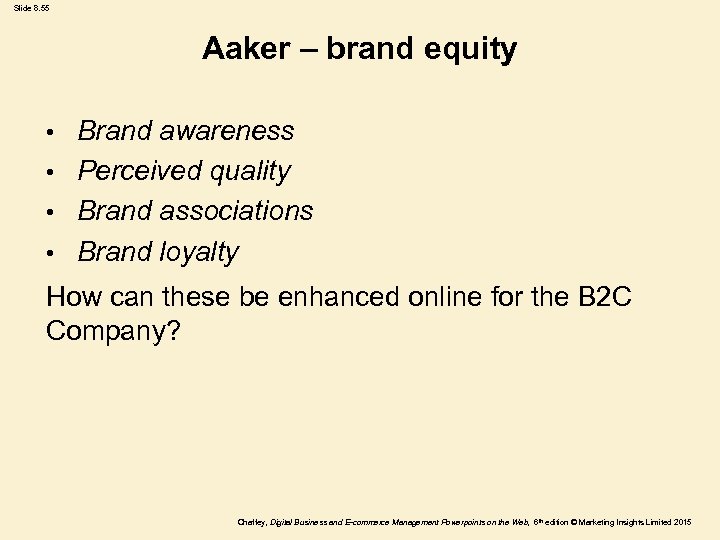 Slide 8. 55 Aaker – brand equity Brand awareness • Perceived quality • Brand