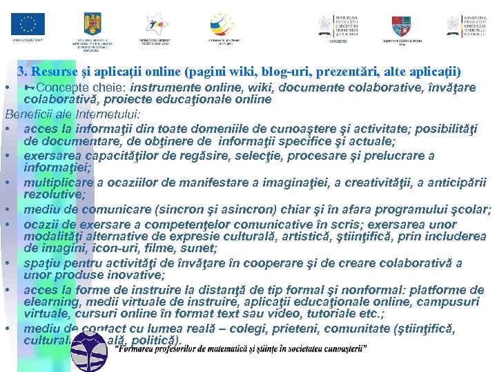 3. Resurse şi aplicaţii online (pagini wiki, blog-uri, prezentări, alte aplicaţii) • Concepte cheie: