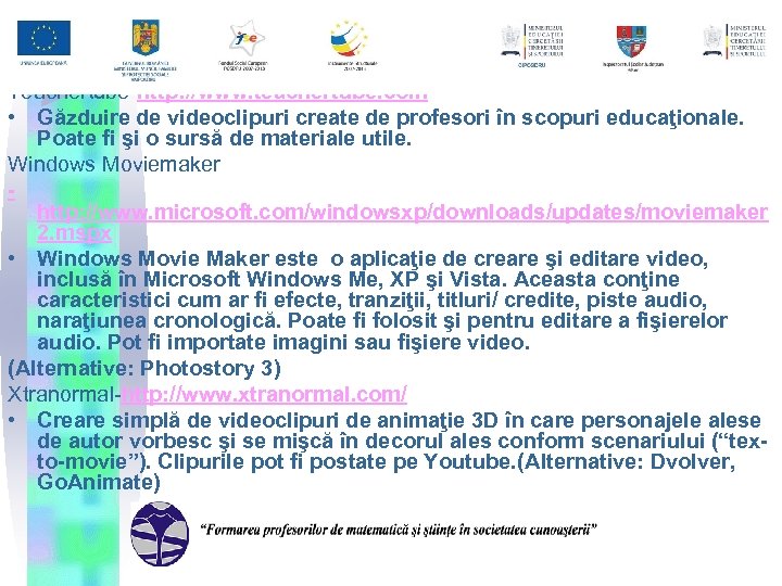 2. 7. Instrumente pentru editare video şi animaţie Teachertube-http: //www. teachertube. com • Găzduire