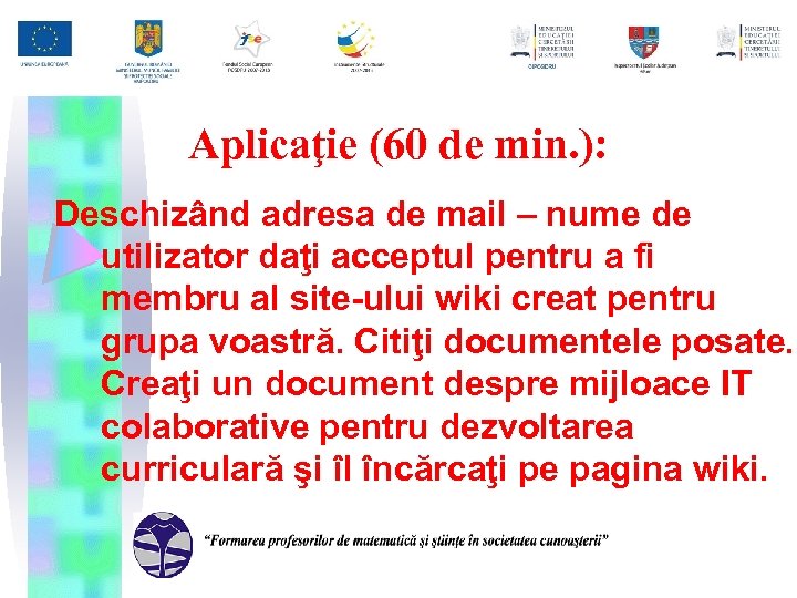 Aplicaţie (60 de min. ): Deschizând adresa de mail – nume de utilizator daţi