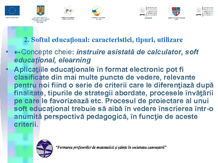 2. Softul educaţional: caracteristici, tipuri, utilizare • Concepte cheie: instruire asistată de calculator, soft