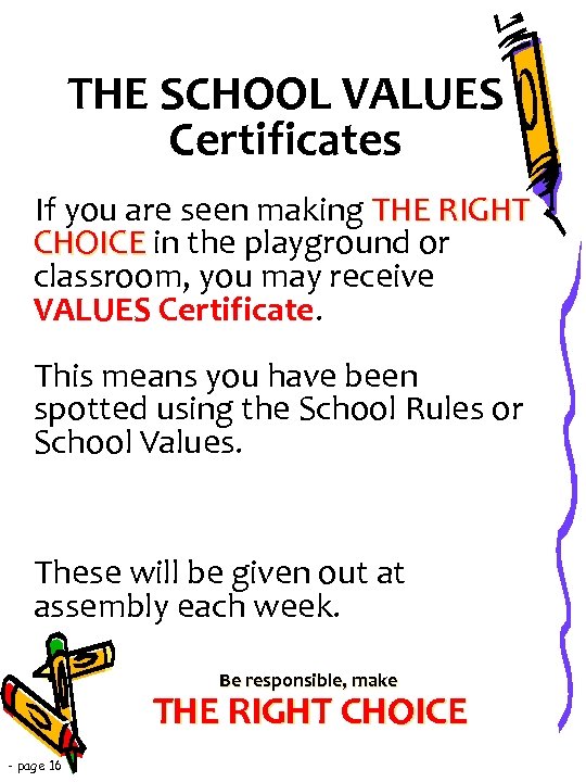 THE SCHOOL VALUES Certificates If you are seen making THE RIGHT CHOICE in the