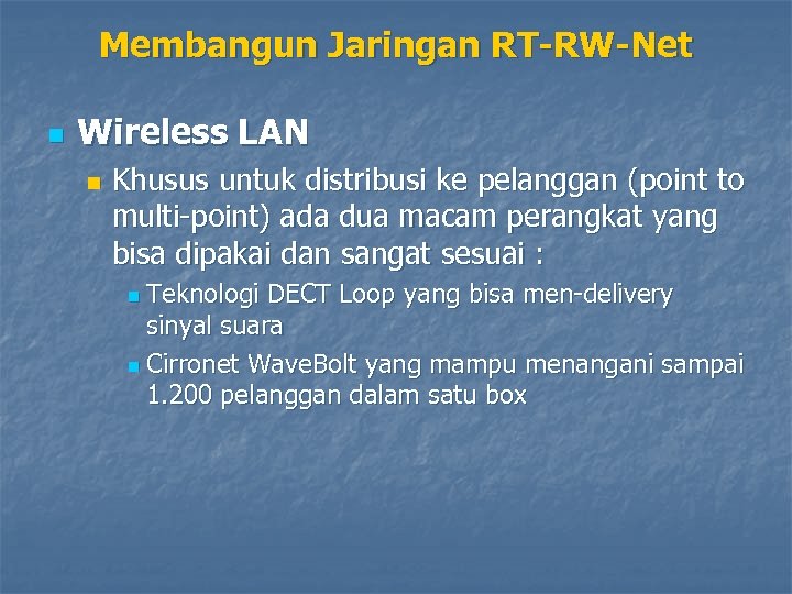 Membangun Jaringan RT-RW-Net n Wireless LAN n Khusus untuk distribusi ke pelanggan (point to