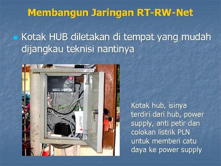 Membangun Jaringan RT-RW-Net n Kotak HUB diletakan di tempat yang mudah dijangkau teknisi nantinya