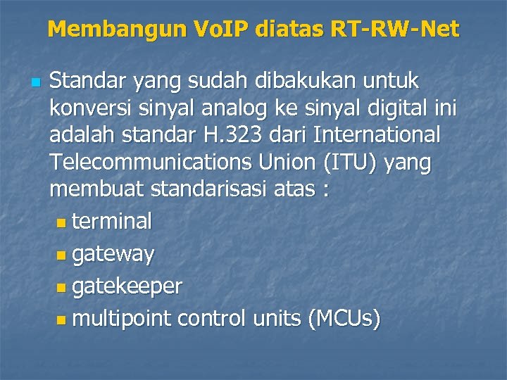 Membangun Vo. IP diatas RT-RW-Net n Standar yang sudah dibakukan untuk konversi sinyal analog
