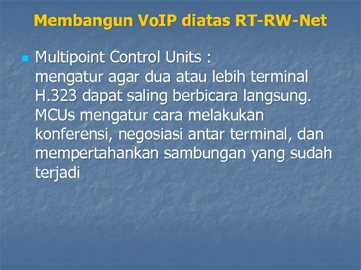 Membangun Vo. IP diatas RT-RW-Net n Multipoint Control Units : mengatur agar dua atau