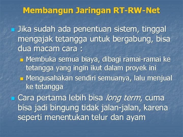 Membangun Jaringan RT-RW-Net n Jika sudah ada penentuan sistem, tinggal mengajak tetangga untuk bergabung,