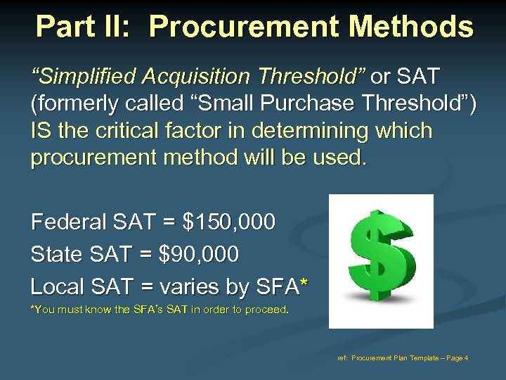 Part II: Procurement Methods “Simplified Acquisition Threshold” or SAT (formerly called “Small Purchase Threshold”)