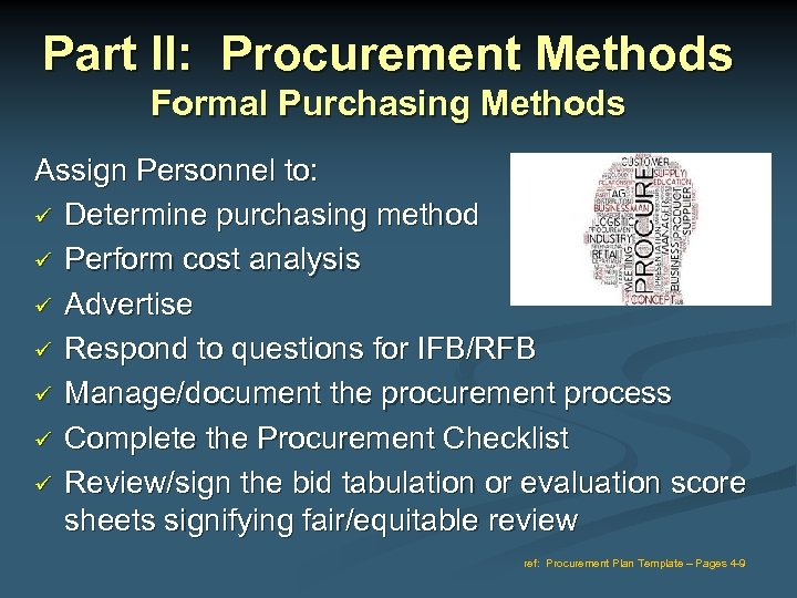 Part II: Procurement Methods Formal Purchasing Methods Assign Personnel to: Determine purchasing method Perform