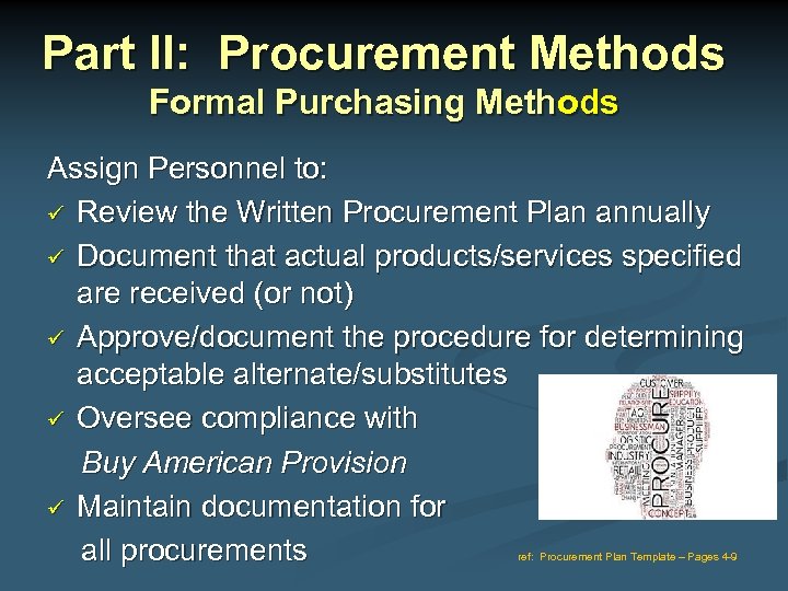 Part II: Procurement Methods Formal Purchasing Methods Assign Personnel to: Review the Written Procurement