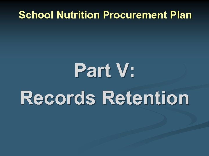 School Nutrition Procurement Plan Part V: Records Retention 