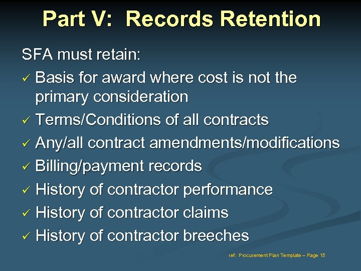 Part V: Records Retention SFA must retain: Basis for award where cost is not
