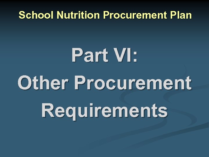 School Nutrition Procurement Plan Part VI: Other Procurement Requirements 