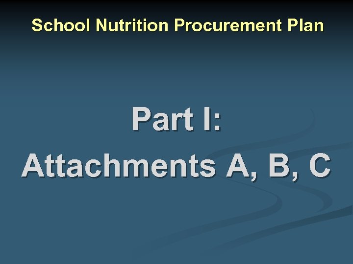 School Nutrition Procurement Plan Part I: Attachments A, B, C 