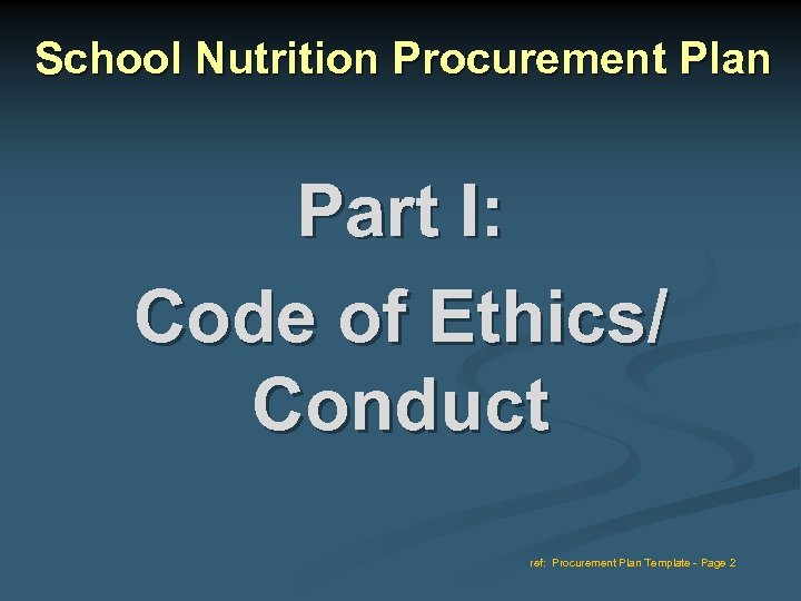 School Nutrition Procurement Plan Part I: Code of Ethics/ Conduct ref: Procurement Plan Template