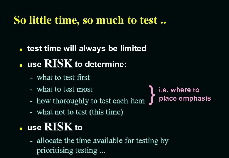 So little time, so much to test. . n test time will always be